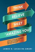 Think Believe and Meet James Lucas-Ra Amari