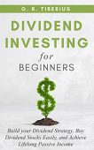 Dividend Investing for Beginners G. R. Tiberius