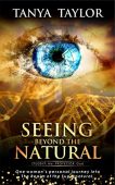 Seeing Beyond Natural Tanya  Taylor