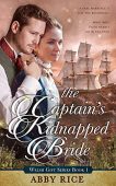 Captain's Kidnapped Bride Abby Rice