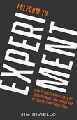 Freedom to Experiment How Jim Riviello