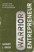 Warrior Entrepreneur Lessons From Zachary Green