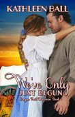 We've Only Just Begun Kathleen Ball