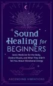 Sound Healing For Beginners Ascending Vibrations