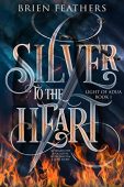 Silver to the Heart Brien Feathers