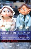 No Wedding For You Sveta Rosa
