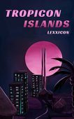 Tropicon Islands Lexxicon __