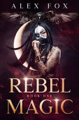 Rebel Magic Book One Alex Fox