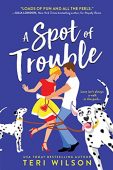 A SPOT OF TROUBLE Teri Wilson