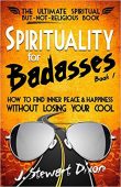 Spirituality for Badasses Workbook J. Stewart Dixon