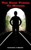 Dark Tunnel to Murder Lawrence Epstein