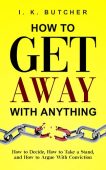 How to Get Away I. K. Butcher