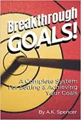 Breakthrough Goals A Complete A.K. Spencer