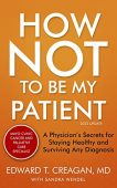 How Not to Be Edward T. Creagan, MD