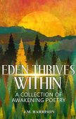 EDEN THRIVES WITHIN J.M. Harrison