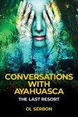 Conversations with Ayahuasca Ol  Serbon