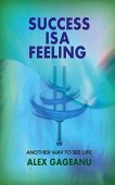Success Is A Feeling Alex Gageanu