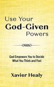Use Your God-Given Powers Xavier Healy