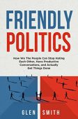 Friendly Politics Glen Smith