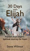 30 Days with Elijah Steve Wilmot