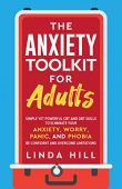 Anxiety Toolkit for Adults Linda Hill