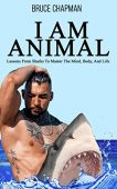 I Am Animal Lessons Bruce Chapman