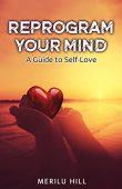 Reprogram Your Mind A Merilu Hill