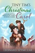 Tiny Tim's Christmas Carol Leonard Szymczak