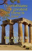 1 Corinthians the Greatest Dr. Andrew C S Koh