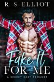 Fake It For Me R. S.  Elliot