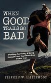 When Good Trails Go  Stephen Littlewood