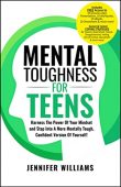Mental Toughness For Teens Jennifer Williams
