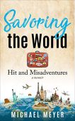 Savoring the World Hit Michael Meyer