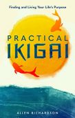 Practical Ikigai Allen Richardson