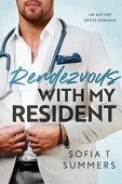 Rendezvous with My Resident Sofia T Summers
