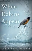When Robins Appear Densie Webb