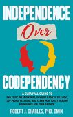Independence Over Codependency Robert Charles