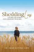 Shedding Lies Living Beyond Anne Katona Linn