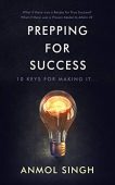 Prepping For Success - Anmol Singh