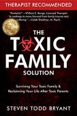 Toxic Family Solution Steven  Todd Bryant