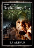 Reckoning Day A Short T.J.  Arthur