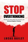 Stop Overthinking Lucas Bailey