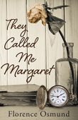They Called Me Margaret Florence Osmund