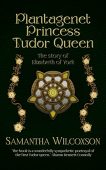 Plantagenet Princess Tudor Queen Samantha Wilcoxson