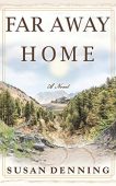 FAR AWAY HOME A Susan Denning