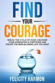 Find Your Courage Felicity Harmon