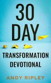 30 Day Transformation Devotional Andy Ripley
