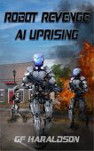 Robot Revenge AI Uprising GF Haraldson