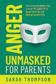 Anger Unmasked for Parents Sarah Thompson