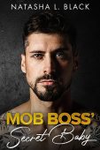 Mob Boss' Secret Baby Natasha L. Black